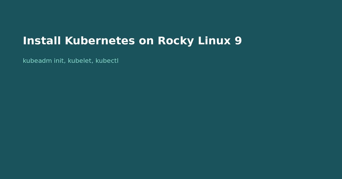 Install Kubernetes on Rocky Linux 9