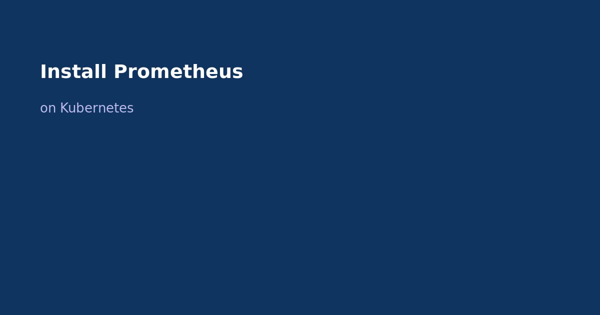Install Prometheus on Kubernetes with Helm