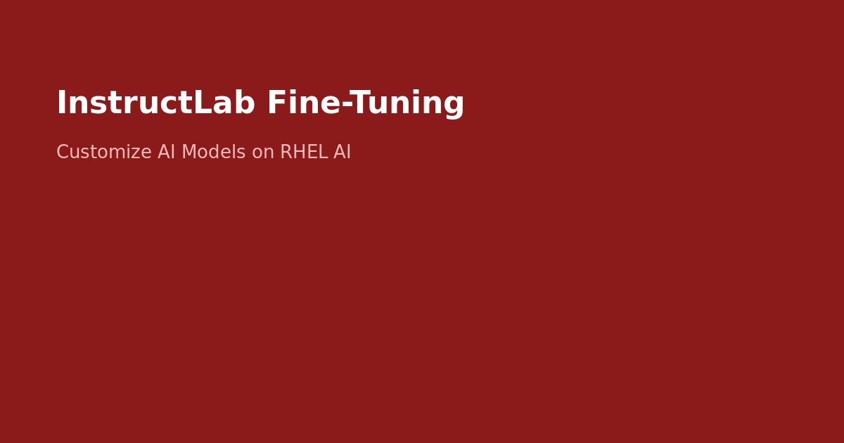InstructLab Fine-Tuning Guide for RHEL AI