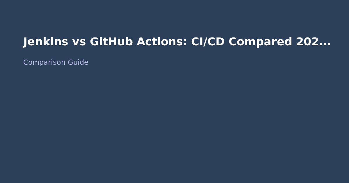 Jenkins vs GitHub Actions: CI/CD Compared 2026