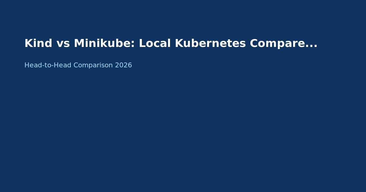 Kind vs Minikube: Local Kubernetes