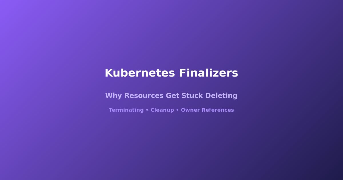 Kubernetes finalizers explained stuck resources