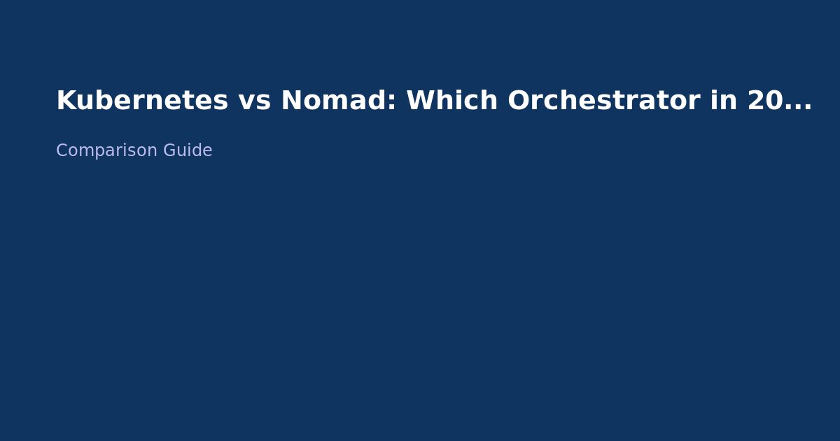 Kubernetes vs Nomad: Container Orchestration