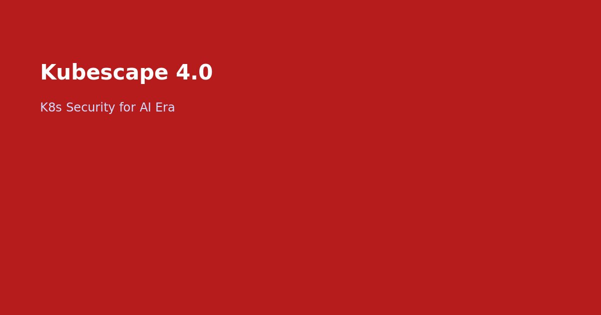 Kubescape 4.0 Kubernetes Security AI Era