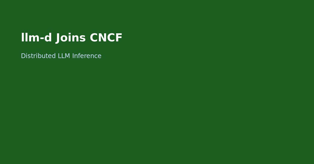 llm-d CNCF Kubernetes Distributed Inference