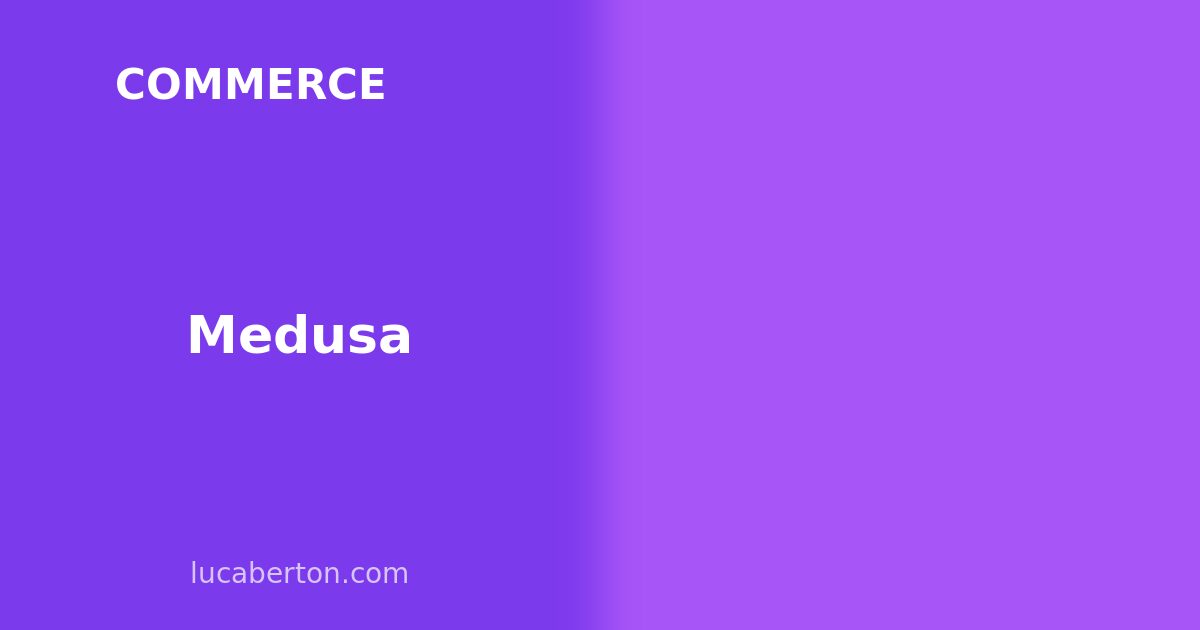Medusa: Open-Source Headless Commerce Engine for Developers