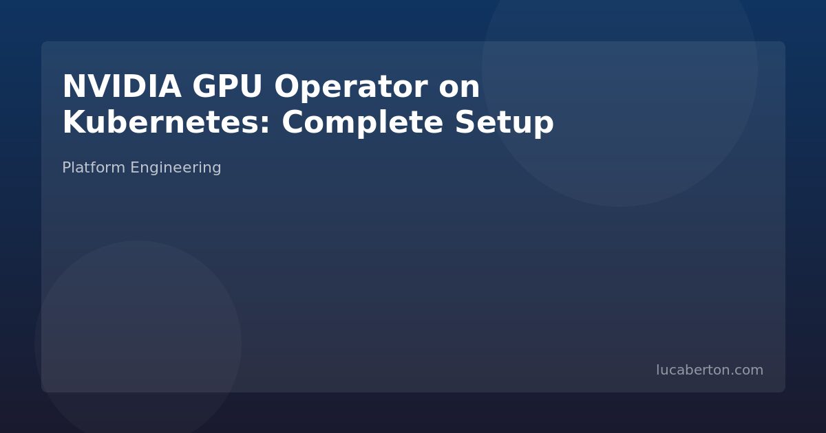 NVIDIA GPU Operator on Kubernetes: Complete Setup