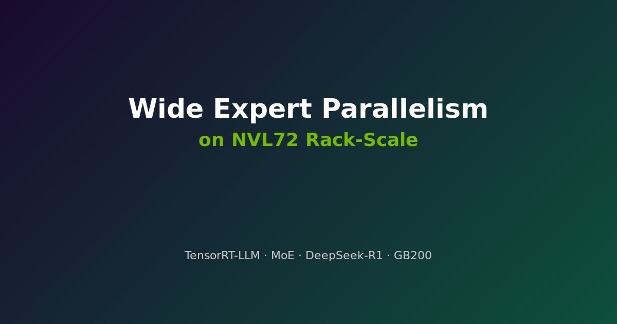 Wide Expert Parallelism on NVL72 for MoE model inference