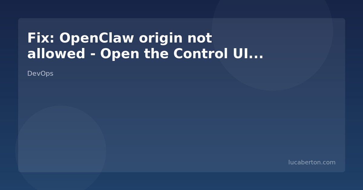 Fix OpenClaw origin not allowed error