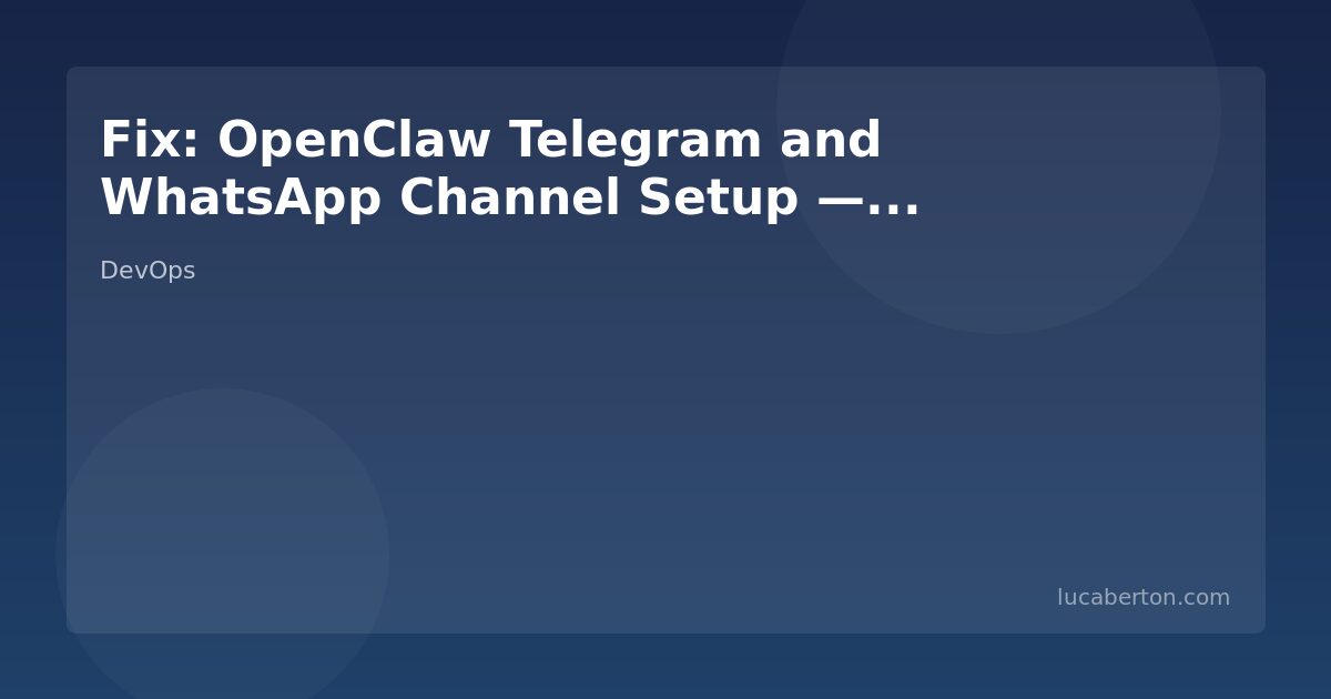 Fix: OpenClaw Telegram and WhatsApp Channel Setup — Common Errors and Solutions