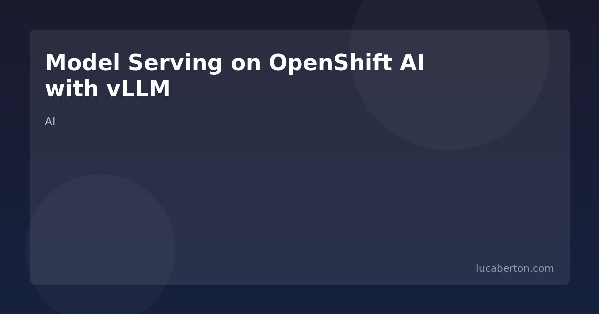Model Serving on OpenShift AI with vLLM