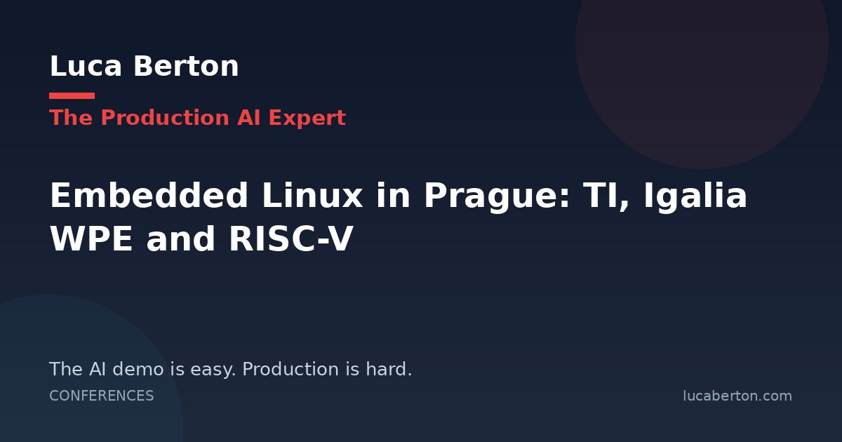 Embedded Linux in Prague: TI, Igalia WPE and RISC-V