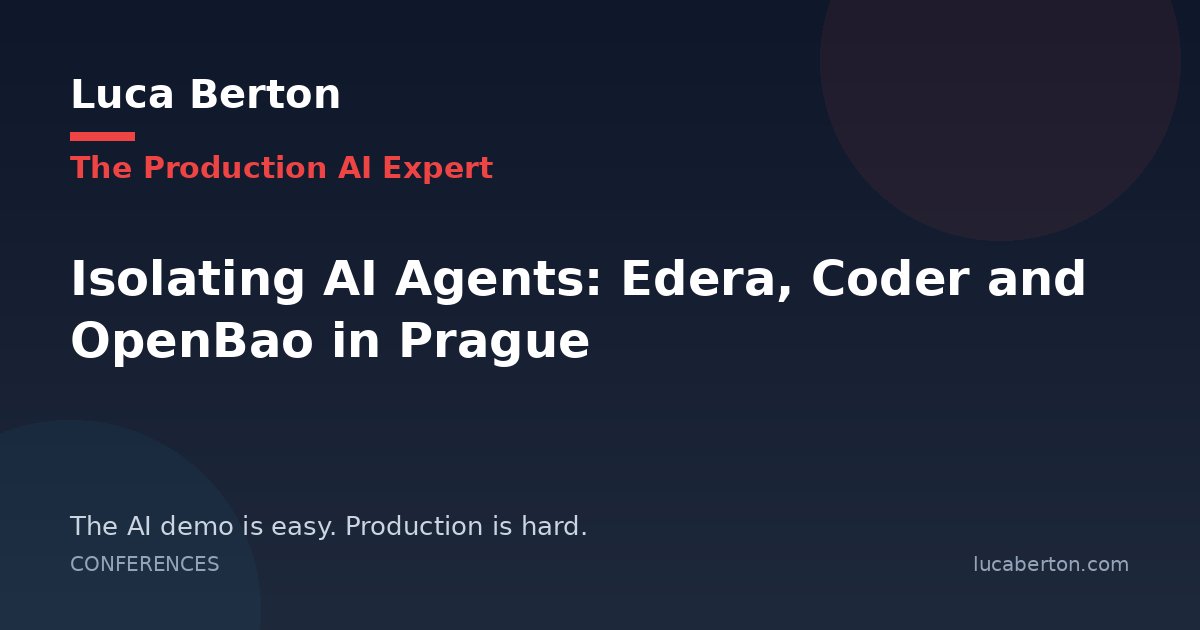 Isolating AI Agents: Edera, Coder and OpenBao in Prague