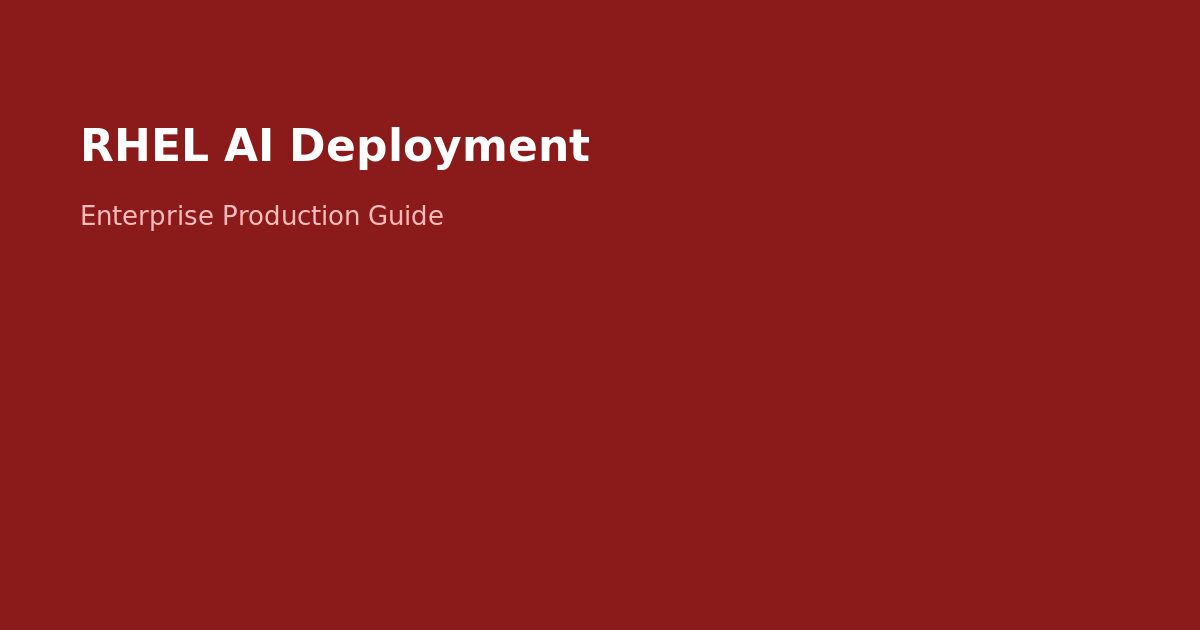 RHEL AI Deployment Guide for Enterprise Production