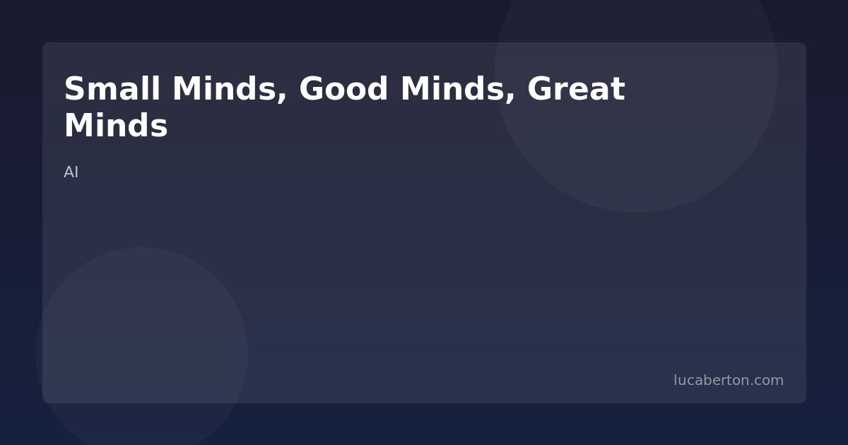 Small Minds Good Minds Great Minds
