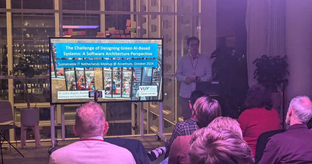 VU Amsterdam talk 'The Challenge of Designing Green AI-Based Systems' at the Sustainable IT Netherlands Meetup at Accenture, October 2024