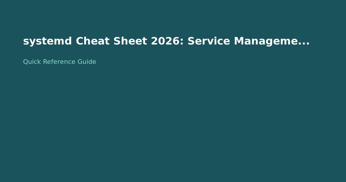 systemd Cheat Sheet 2026: Service Management on Linux
