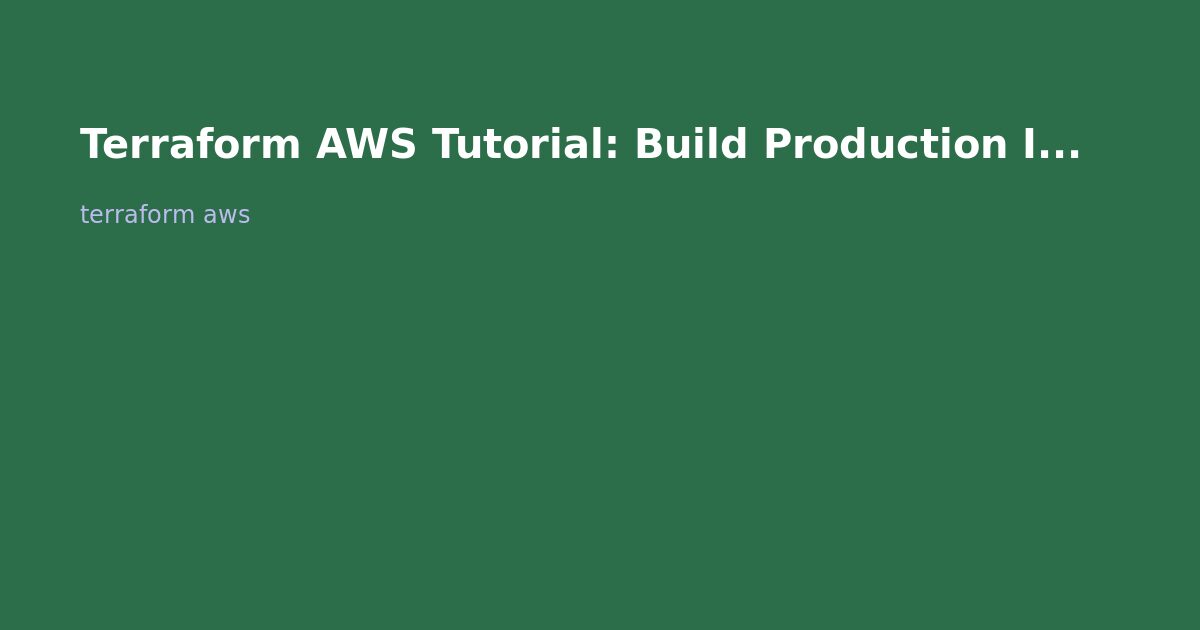 Terraform AWS Tutorial: Build Production Infrastructure Step by Step