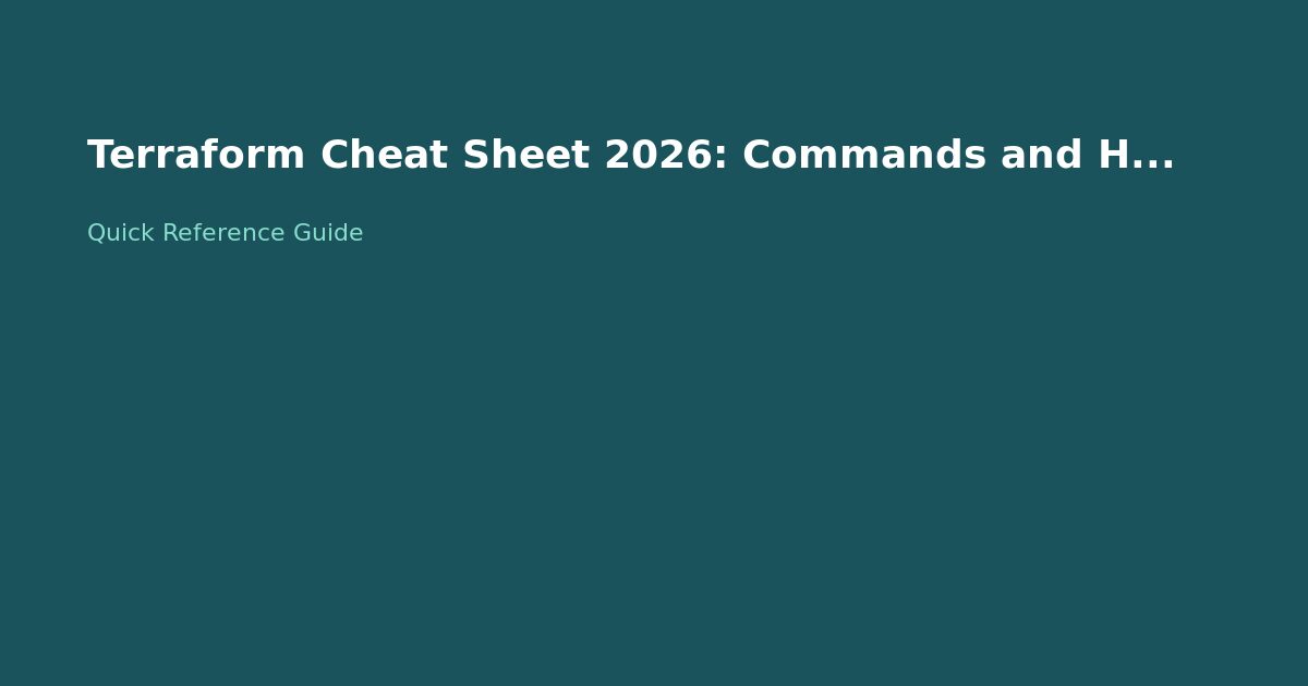 Terraform Cheat Sheet 2026: Commands and HCL Syntax