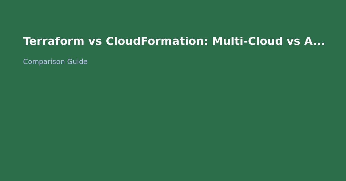 Terraform vs CloudFormation: Multi-Cloud vs AWS-Only IaC